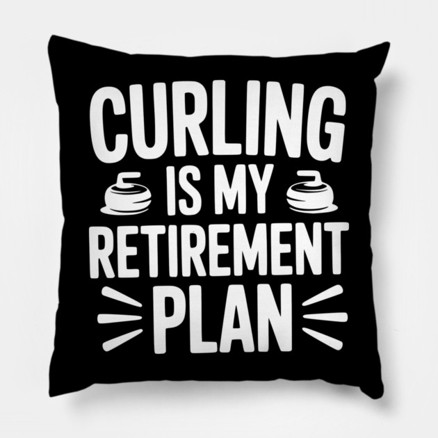Curling is my Retirement Plan Pillow by Frank Ring