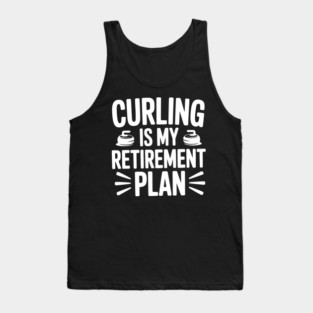Curling is my Retirement Plan Tank Top