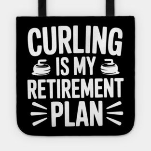 Curling is my Retirement Plan Tote