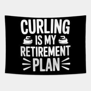 Curling is my Retirement Plan Tapestry