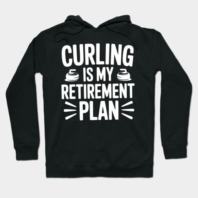 Curling is my Retirement Plan Hoodie by Frank Ring