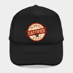 THE DOG IS A NARC. - CATTIFIED Hat