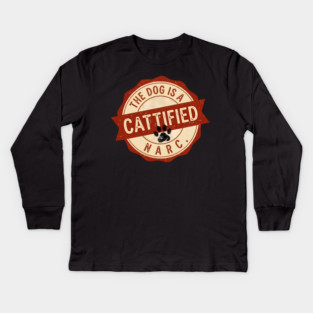 THE DOG IS A NARC. - CATTIFIED Kids Long Sleeve T-Shirt