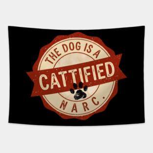 THE DOG IS A NARC. - CATTIFIED Tapestry