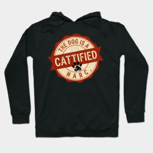 THE DOG IS A NARC. - CATTIFIED Hoodie