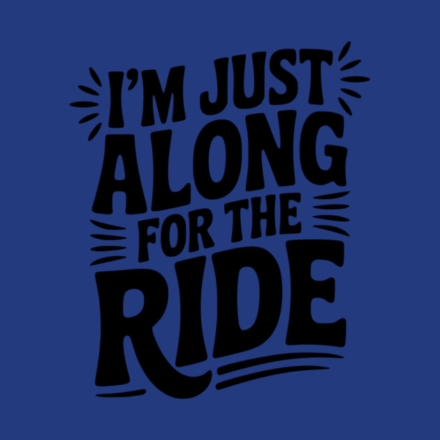 I'm Just Along for the Ride by Frank Ring