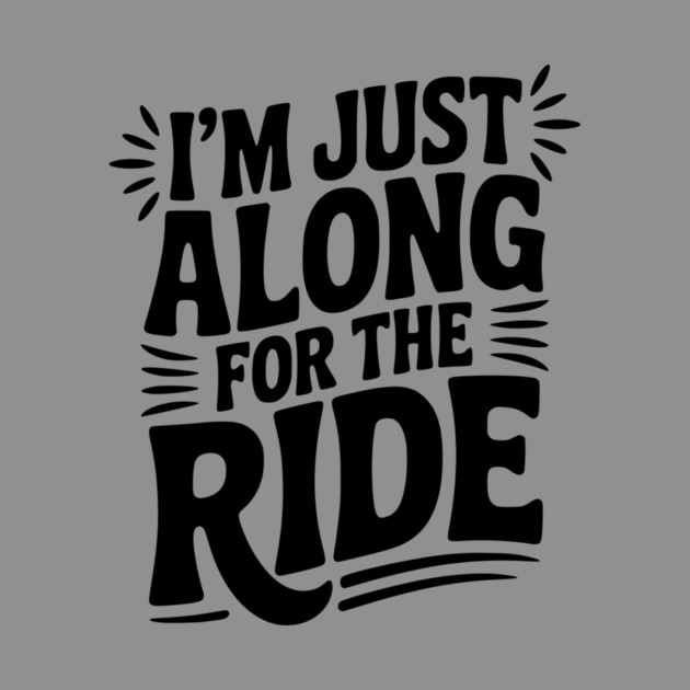 I'm Just Along for the Ride by Frank Ring