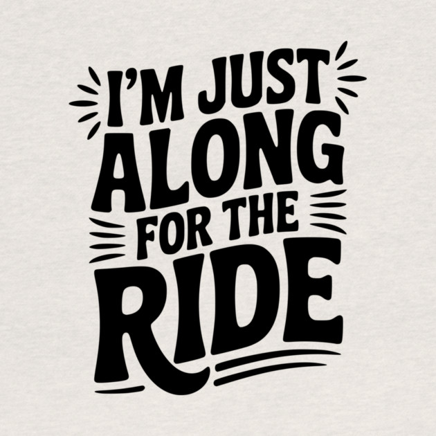 I'm Just Along for the Ride by Frank Ring