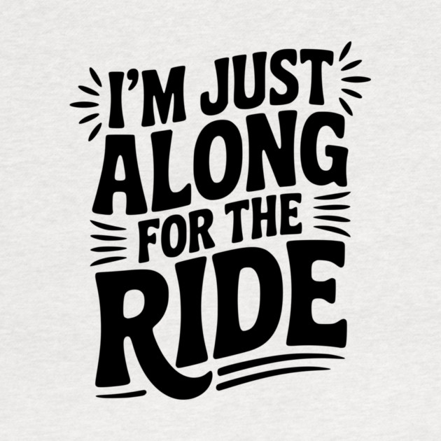 I'm Just Along for the Ride by Frank Ring