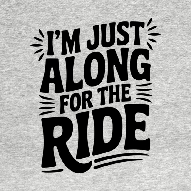 I'm Just Along for the Ride by Frank Ring