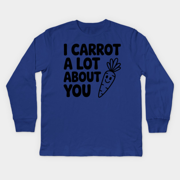 I Carrot a Lot about You Kids Long Sleeve T-Shirt by Frank Ring