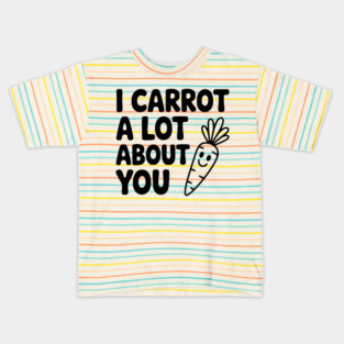 I Carrot a Lot about You Kids T-Shirt