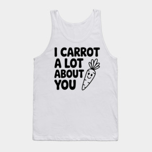 I Carrot a Lot about You Tank Top