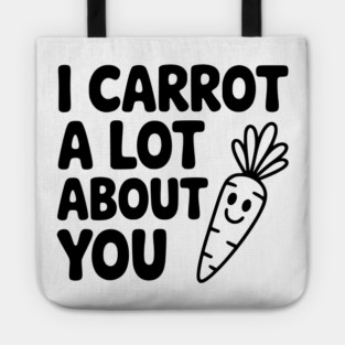I Carrot a Lot about You Tote