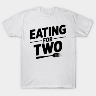 Eating for Two T-Shirt