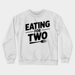 Eating for Two Crewneck Sweatshirt