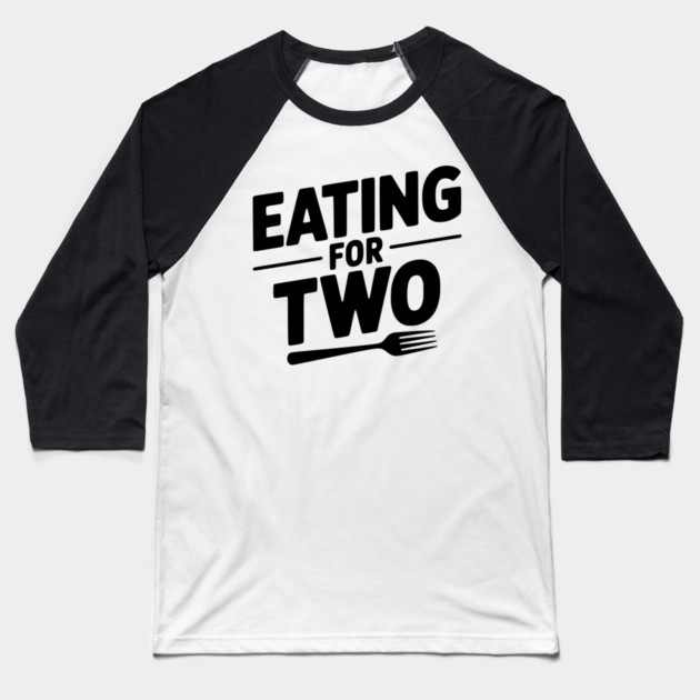 Eating for Two Baseball T-Shirt by Frank Ring
