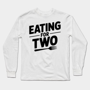 Eating for Two Long Sleeve T-Shirt