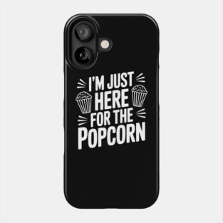 I'm Just Here for the Popcorn Phone Case