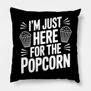 I'm Just Here for the Popcorn Pillow
