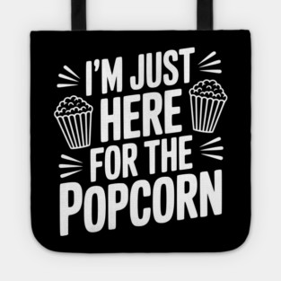 I'm Just Here for the Popcorn Tote
