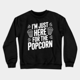 I'm Just Here for the Popcorn Crewneck Sweatshirt