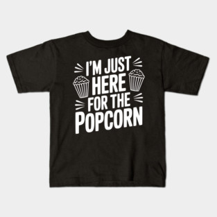 I'm Just Here for the Popcorn Kids T-Shirt