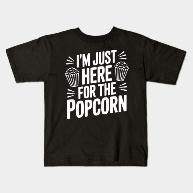 I'm Just Here for the Popcorn Kids T-Shirt by Frank Ring