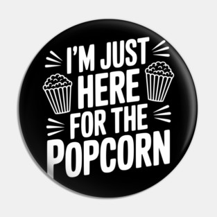I'm Just Here for the Popcorn Pin