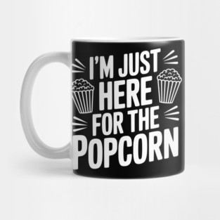 I'm Just Here for the Popcorn Mug