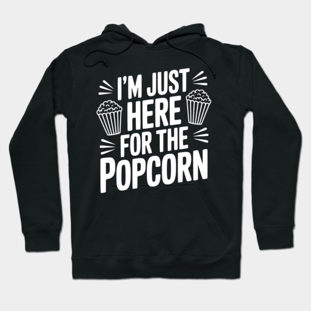 I'm Just Here for the Popcorn Hoodie by Frank Ring