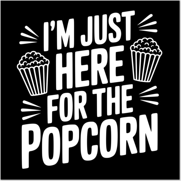 I'm Just Here for the Popcorn Wall Art by Frank Ring