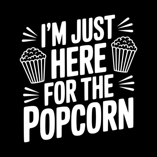 I'm Just Here for the Popcorn by Frank Ring