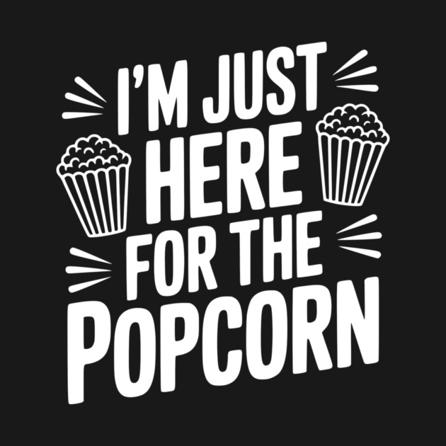 I'm Just Here for the Popcorn by Frank Ring