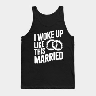 I Woke Up Like This Married Tank Top
