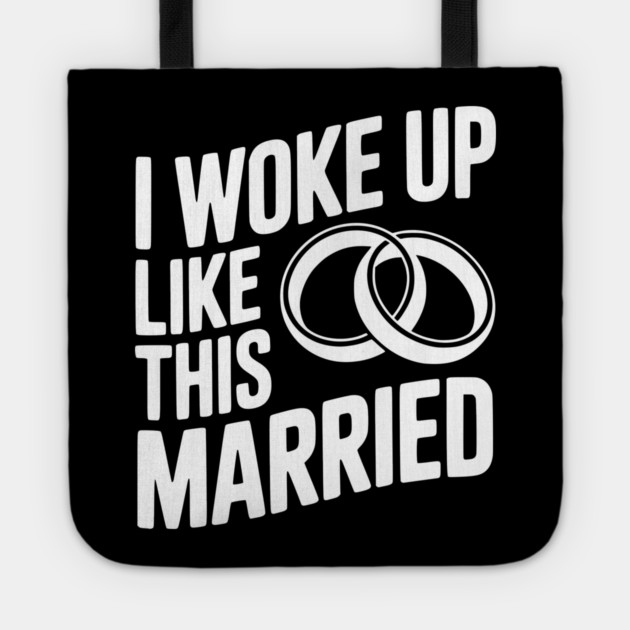 I Woke Up Like This Married Tote by Frank Ring