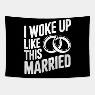 I Woke Up Like This Married Tapestry