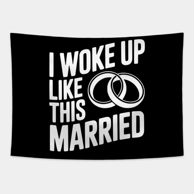 I Woke Up Like This Married Tapestry by Frank Ring