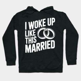 I Woke Up Like This Married Hoodie