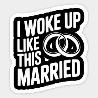 I Woke Up Like This Married Magnet