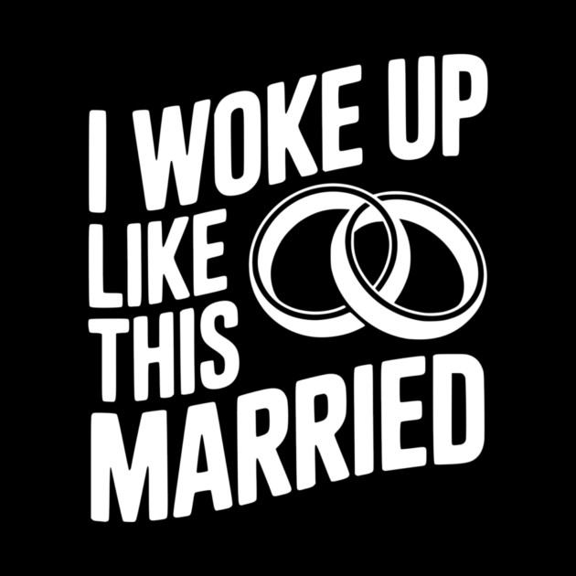 I Woke Up Like This Married by Frank Ring