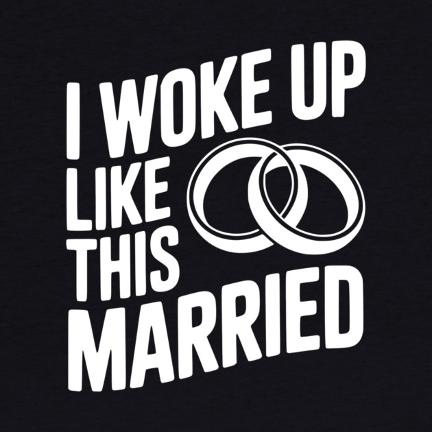 I Woke Up Like This Married by Frank Ring