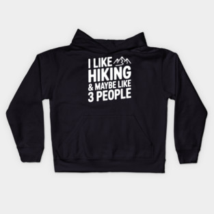 I Like Hiking & Maybe Like 3 People Kids Hoodie