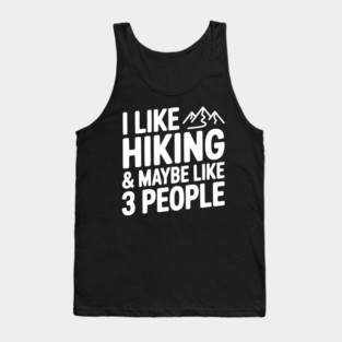 I Like Hiking & Maybe Like 3 People Tank Top