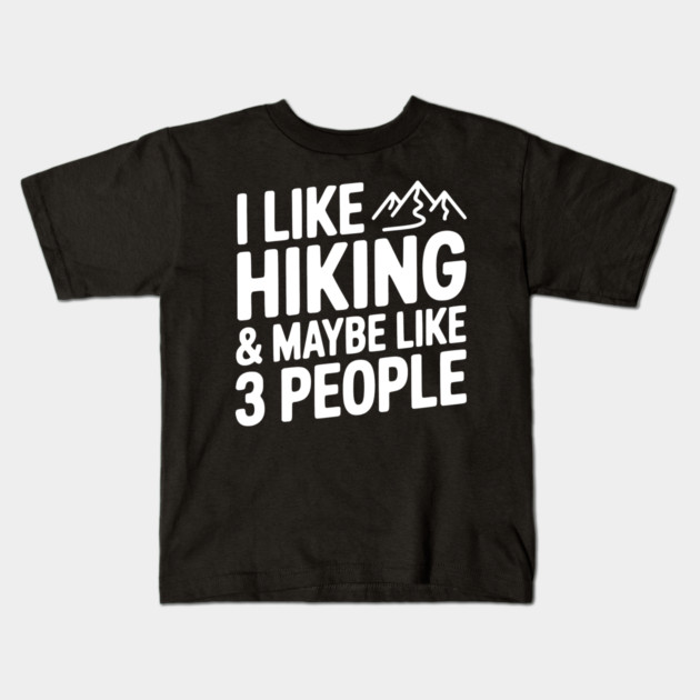 I Like Hiking & Maybe Like 3 People Kids T-Shirt by Frank Ring