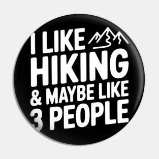 I Like Hiking & Maybe Like 3 People Pin