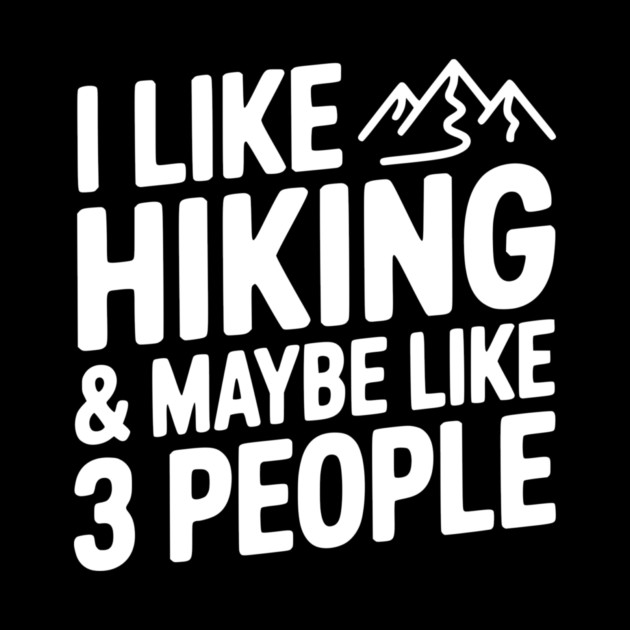 I Like Hiking & Maybe Like 3 People by Frank Ring