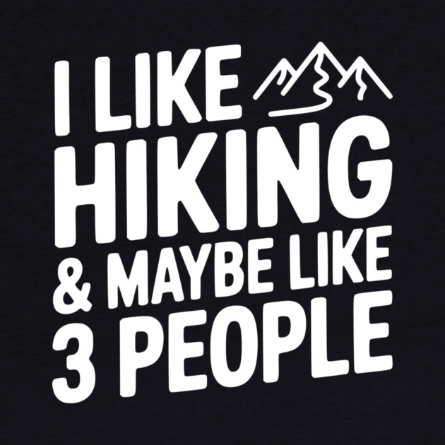 I Like Hiking & Maybe Like 3 People by Frank Ring