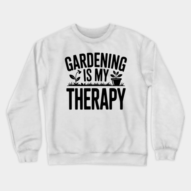 Gardening is my Therapy Crewneck Sweatshirt by Frank Ring