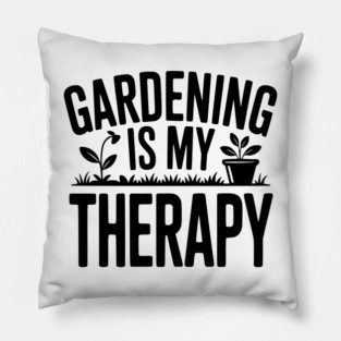 Gardening is my Therapy Pillow